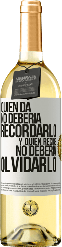 29,95 € Envío gratis | Vino Blanco Edición WHITE Quien da no debería recordarlo, y quien recibe, no debería olvidarlo Etiqueta Blanca. Etiqueta personalizable Vino joven Cosecha 2023 Verdejo