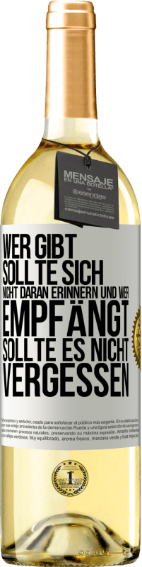 29,95 € | Weißwein WHITE Ausgabe Wer gibt, sollte sich nicht daran erinnern und wer empfängt, sollte es nicht vergessen Weißes Etikett. Anpassbares Etikett Junger Wein Ernte 2023 Verdejo