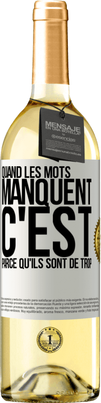 29,95 € | Vin blanc Édition WHITE Quand les mots manquent c'est parce qu'ils sont de trop Étiquette Blanche. Étiquette personnalisable Vin jeune Récolte 2024 Verdejo