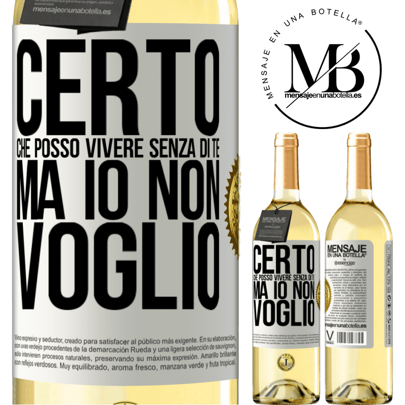 29,95 € Spedizione Gratuita | Vino bianco Edizione WHITE Certo che posso vivere senza di te. Ma io non voglio Etichetta Bianca. Etichetta personalizzabile Vino giovane Raccogliere 2025 Verdejo