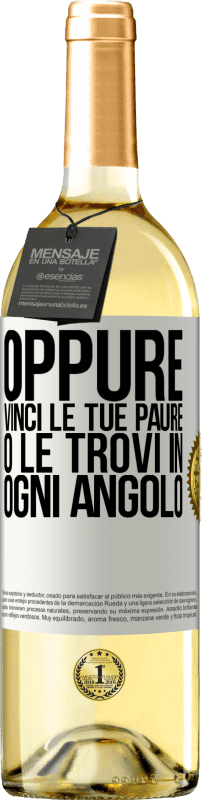 «Oppure vinci le tue paure o le trovi in ogni angolo» Edizione WHITE