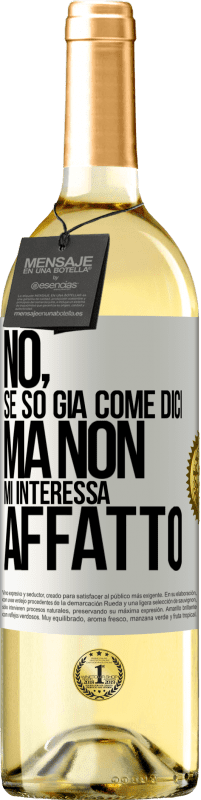 29,95 € Spedizione Gratuita | Vino bianco Edizione WHITE No, se so già come dici, ma non mi interessa affatto Etichetta Bianca. Etichetta personalizzabile Vino giovane Raccogliere 2025 Verdejo