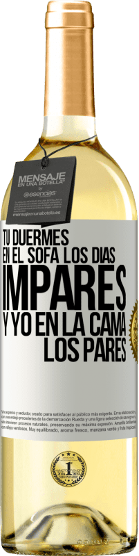«Tú duermes en el sofá los días impares y yo en la cama los pares» Edición WHITE
