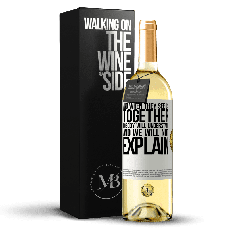 29,95 € Бесплатная доставка | Белое вино Издание WHITE И когда они увидят нас вместе, никто не поймет, и мы не будем объяснять Белая этикетка. Настраиваемая этикетка Молодое вино Урожай 2023 Verdejo