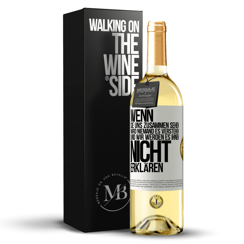 29,95 € Kostenloser Versand | Weißwein WHITE Ausgabe Wenn sie uns zusammen sehen, wird niemand es verstehen, und wir werden es ihnen nicht erklären Weißes Etikett. Anpassbares Etikett Junger Wein Ernte 2025 Verdejo
