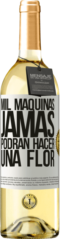 29,95 € Envío gratis | Vino Blanco Edición WHITE Mil máquinas jamás podrán hacer una flor Etiqueta Blanca. Etiqueta personalizable Vino joven Cosecha 2025 Verdejo