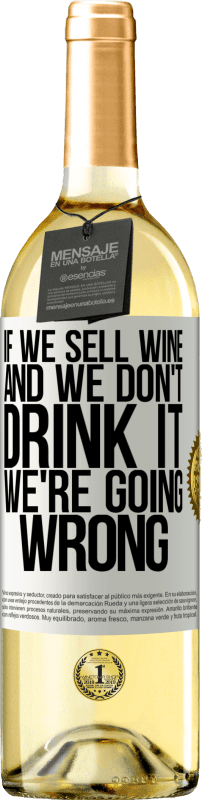 29,95 € | Белое вино Издание WHITE Если мы продаем вино, а мы не пьем, мы идем не так Белая этикетка. Настраиваемая этикетка Молодое вино Урожай 2023 Verdejo