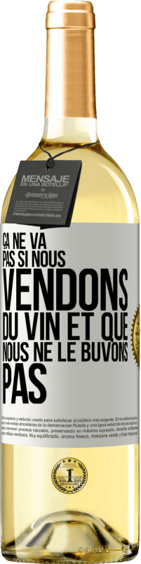 29,95 € | Vin blanc Édition WHITE Ça ne va pas si nous vendons du vin et que nous ne le buvons pas Étiquette Blanche. Étiquette personnalisable Vin jeune Récolte 2024 Verdejo