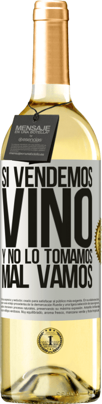 29,95 € | Vino Blanco Edición WHITE Si vendemos vino, y no lo tomamos, mal vamos Etiqueta Blanca. Etiqueta personalizable Vino joven Cosecha 2024 Verdejo