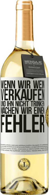 29,95 € | Weißwein WHITE Ausgabe Wenn wir Wein verkaufen und ihn nicht trinken, machen wir einen Fehler Weißes Etikett. Anpassbares Etikett Junger Wein Ernte 2024 Verdejo