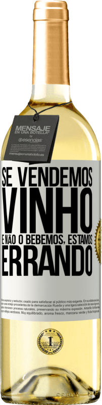 «Se vendemos vinho e não o bebemos, estamos errando» Edição WHITE