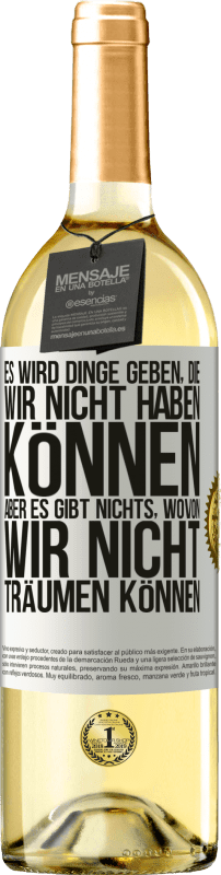 «Es wird Dinge geben, die wir nicht haben können, aber es gibt nichts, wovon wir nicht träumen können» WHITE Ausgabe