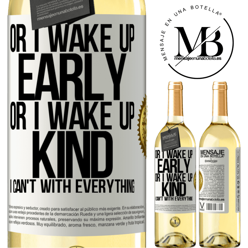 29,95 € Free Shipping | White Wine WHITE Edition Or I wake up early, or I wake up kind, I can't with everything White Label. Customizable label Young wine Harvest 2022 Verdejo