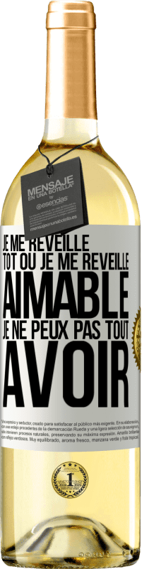 29,95 € | Vin blanc Édition WHITE Je me réveille tôt ou je me réveille aimable, je ne peux pas tout avoir Étiquette Blanche. Étiquette personnalisable Vin jeune Récolte 2024 Verdejo