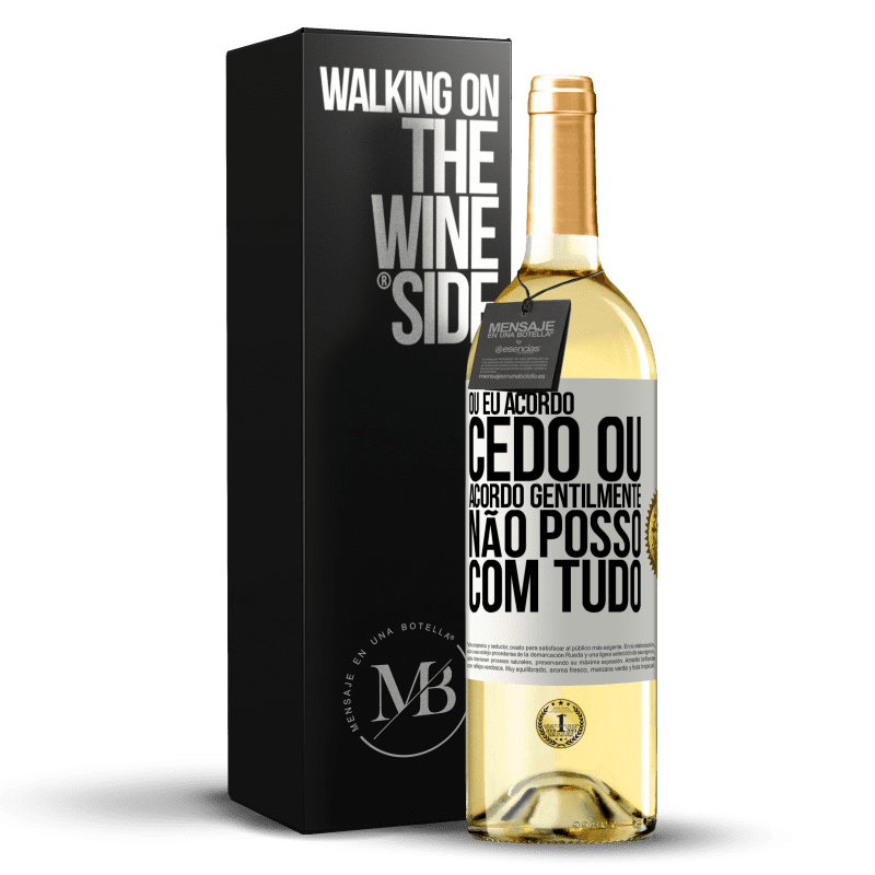 29,95 € Envio grátis | Vinho branco Edição WHITE Ou eu acordo cedo, ou acordo gentilmente, não posso com tudo Etiqueta Branca. Etiqueta personalizável Vinho jovem Colheita 2024 Verdejo