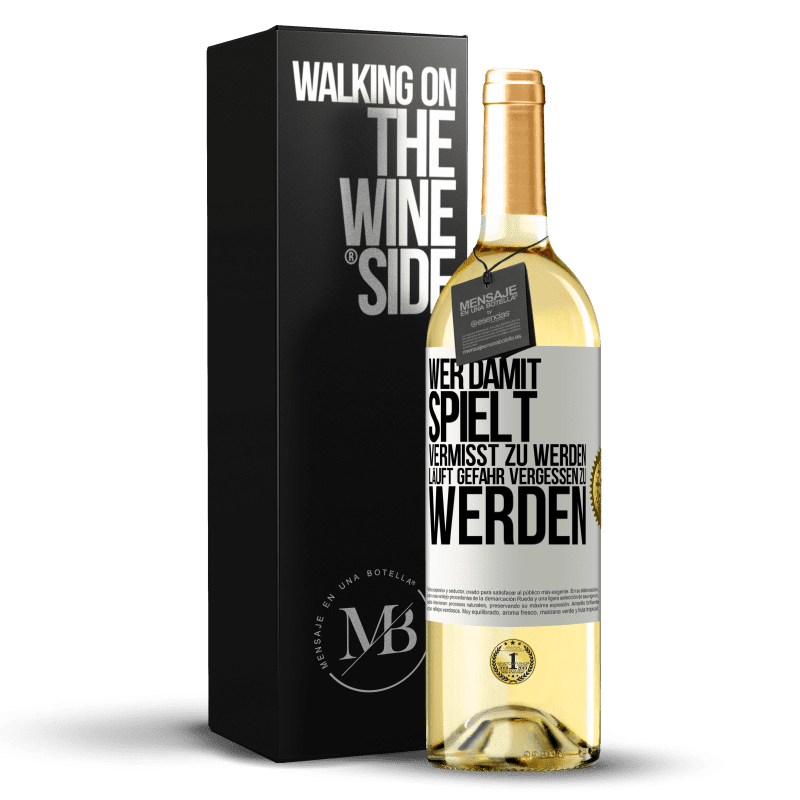 29,95 € Kostenloser Versand | Weißwein WHITE Ausgabe Wer damit spielt vermisst zu werden, läuft Gefahr vergessen zu werden Weißes Etikett. Anpassbares Etikett Junger Wein Ernte 2023 Verdejo