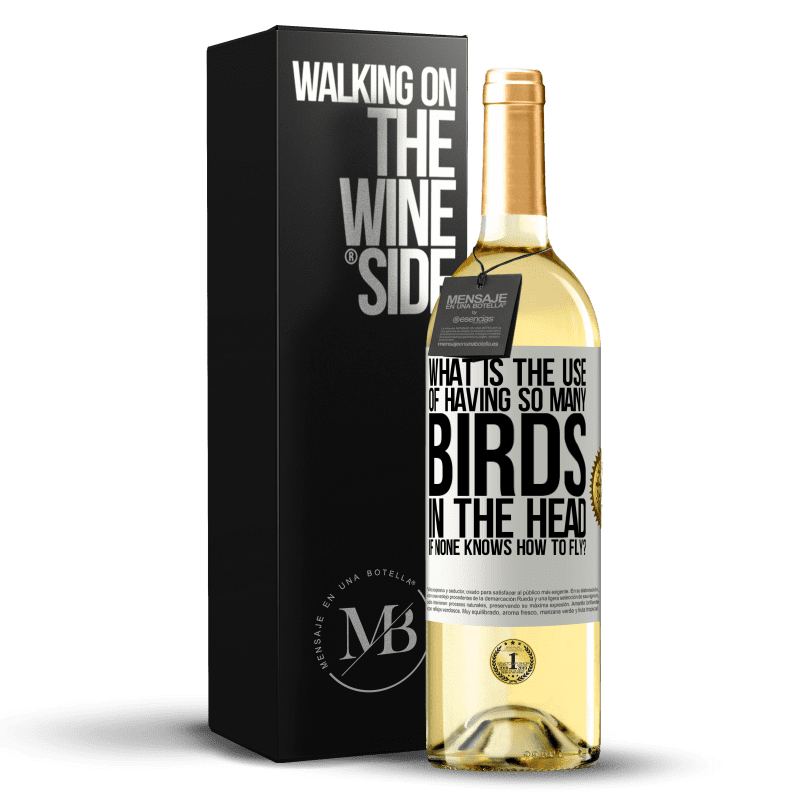 29,95 € Free Shipping | White Wine WHITE Edition What is the use of having so many birds in the head if none knows how to fly? White Label. Customizable label Young wine Harvest 2024 Verdejo