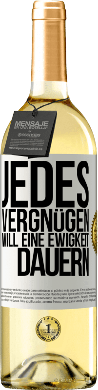 29,95 € | Weißwein WHITE Ausgabe Jedes Vergnügen will eine Ewigkeit dauern Weißes Etikett. Anpassbares Etikett Junger Wein Ernte 2023 Verdejo