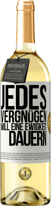 29,95 € | Weißwein WHITE Ausgabe Jedes Vergnügen will eine Ewigkeit dauern Weißes Etikett. Anpassbares Etikett Junger Wein Ernte 2025 Verdejo