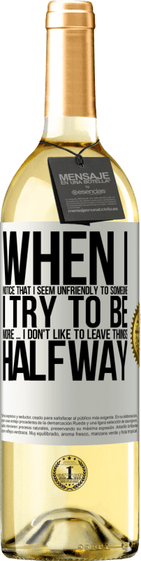 29,95 € | White Wine WHITE Edition When I notice that someone likes me, I try to fall worse ... I don't like to leave things halfway White Label. Customizable label Young wine Harvest 2023 Verdejo