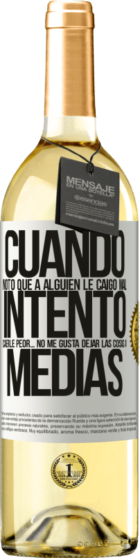 «Cuando noto que a alguien le caigo mal, intento caerle peor... no me gusta dejar las cosas a medias» Edición WHITE
