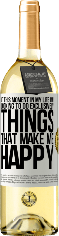 29,95 € | White Wine WHITE Edition At this moment in my life, I am looking to do exclusively things that make me happy White Label. Customizable label Young wine Harvest 2025 Verdejo