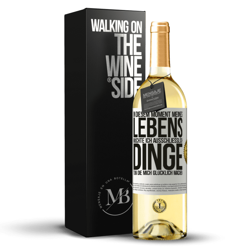 29,95 € Kostenloser Versand | Weißwein WHITE Ausgabe In diesem Moment meines Lebens möchte ich ausschließlich Dinge tun, die mich glücklich machen Weißes Etikett. Anpassbares Etikett Junger Wein Ernte 2025 Verdejo