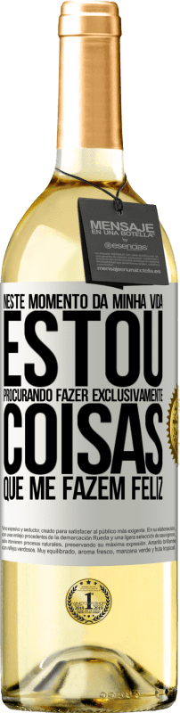 29,95 € Envio grátis | Vinho branco Edição WHITE Neste momento da minha vida, estou procurando fazer exclusivamente coisas que me fazem feliz Etiqueta Branca. Etiqueta personalizável Vinho jovem Colheita 2025 Verdejo