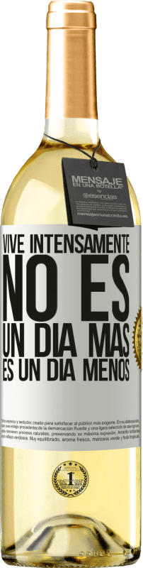 Envío gratis | Vino Blanco Edición WHITE Vive intensamente, no es un día más es un día menos Etiqueta Blanca. Etiqueta personalizable Vino joven Cosecha 2023 Verdejo