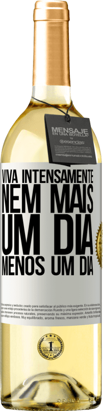 Envio grátis | Vinho branco Edição WHITE Viva intensamente, nem mais um dia, menos um dia Etiqueta Branca. Etiqueta personalizável Vinho jovem Colheita 2023 Verdejo