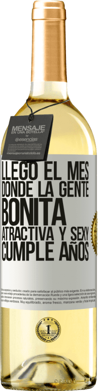 29,95 € | Vino Blanco Edición WHITE Llegó el mes, donde la gente bonita, atractiva y sexy, cumple años Etiqueta Blanca. Etiqueta personalizable Vino joven Cosecha 2024 Verdejo