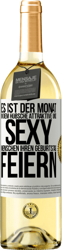 «Es ist der Monat, in dem hübsche attraktive und sexy Menschen ihren Geburtstag feiern» WHITE Ausgabe