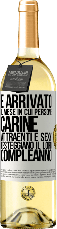 Spedizione Gratuita | Vino bianco Edizione WHITE È arrivato il mese in cui persone carine, attraenti e sexy festeggiano il loro compleanno Etichetta Bianca. Etichetta personalizzabile Vino giovane Raccogliere 2023 Verdejo