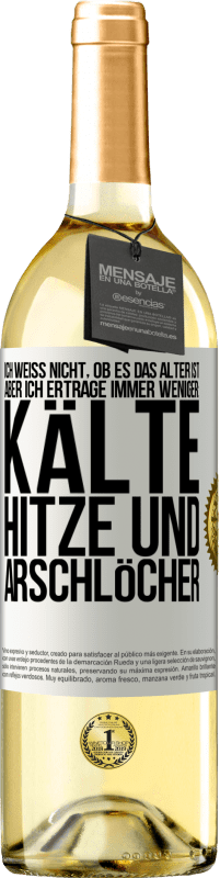 29,95 € | Weißwein WHITE Ausgabe Ich weiß nicht, ob es das Alter ist, aber ich ertrage immer weniger: Kälte, Hitze und Arschlöcher Weißes Etikett. Anpassbares Etikett Junger Wein Ernte 2025 Verdejo