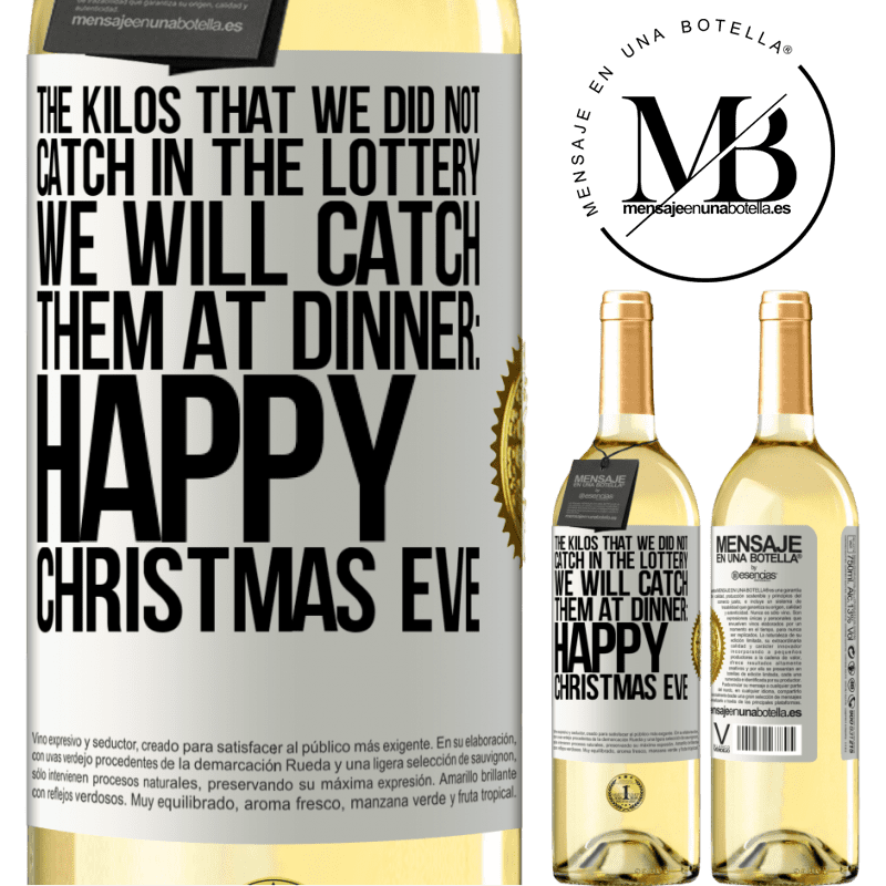 29,95 € Free Shipping | White Wine WHITE Edition The kilos that we did not catch in the lottery, we will catch them at dinner: Happy Christmas Eve White Label. Customizable label Young wine Harvest 2022 Verdejo