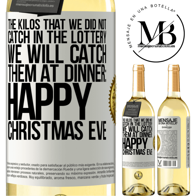 29,95 € Free Shipping | White Wine WHITE Edition The kilos that we did not catch in the lottery, we will catch them at dinner: Happy Christmas Eve White Label. Customizable label Young wine Harvest 2023 Verdejo