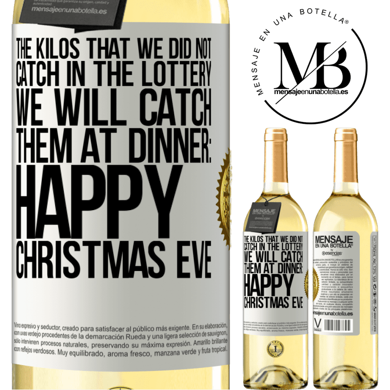 29,95 € Free Shipping | White Wine WHITE Edition The kilos that we did not catch in the lottery, we will catch them at dinner: Happy Christmas Eve White Label. Customizable label Young wine Harvest 2025 Verdejo