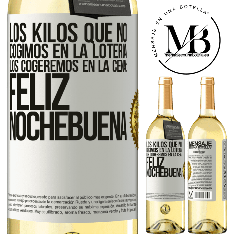 29,95 € Envío gratis | Vino Blanco Edición WHITE Los kilos que no cogimos en la lotería, los cogeremos en la cena: Feliz Nochebuena Etiqueta Blanca. Etiqueta personalizable Vino joven Cosecha 2023 Verdejo