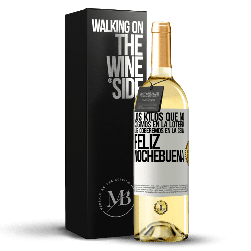 29,95 € Envío gratis | Vino Blanco Edición WHITE Los kilos que no cogimos en la lotería, los cogeremos en la cena: Feliz Nochebuena Etiqueta Blanca. Etiqueta personalizable Vino joven Cosecha 2024 Verdejo