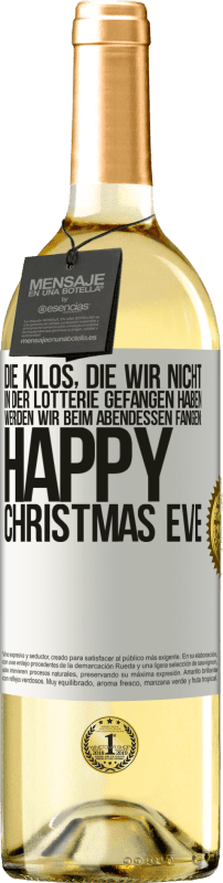 29,95 € | Weißwein WHITE Ausgabe Die Kilos, die wir nicht in der Lotterie gefangen haben, werden wir beim Abendessen fangen: Happy Christmas Eve Weißes Etikett. Anpassbares Etikett Junger Wein Ernte 2023 Verdejo