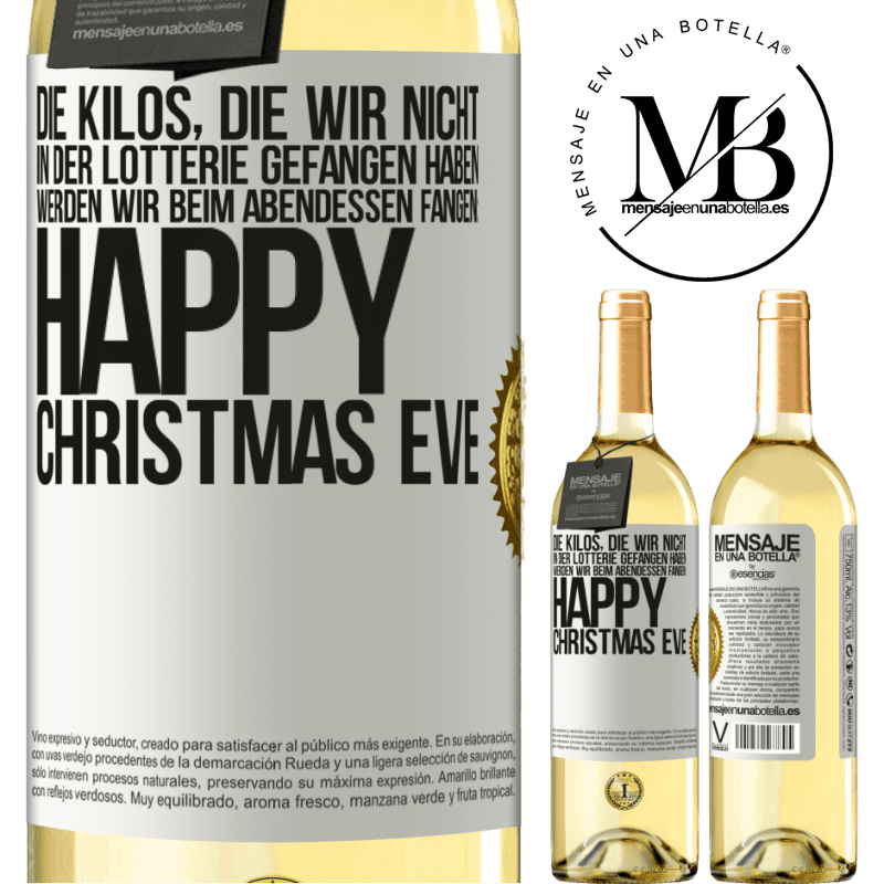 29,95 € Kostenloser Versand | Weißwein WHITE Ausgabe Die Kilos, die wir nicht in der Lotterie gefangen haben, werden wir beim Abendessen fangen: Happy Christmas Eve Weißes Etikett. Anpassbares Etikett Junger Wein Ernte 2023 Verdejo