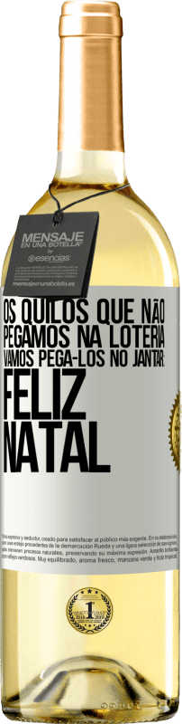 29,95 € | Vinho branco Edição WHITE Os quilos que não pegamos na loteria, vamos pegá-los no jantar: Feliz Natal Etiqueta Branca. Etiqueta personalizável Vinho jovem Colheita 2024 Verdejo