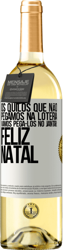 29,95 € Envio grátis | Vinho branco Edição WHITE Os quilos que não pegamos na loteria, vamos pegá-los no jantar: Feliz Natal Etiqueta Branca. Etiqueta personalizável Vinho jovem Colheita 2025 Verdejo