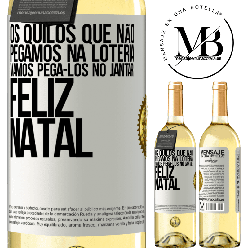 29,95 € Envio grátis | Vinho branco Edição WHITE Os quilos que não pegamos na loteria, vamos pegá-los no jantar: Feliz Natal Etiqueta Branca. Etiqueta personalizável Vinho jovem Colheita 2023 Verdejo