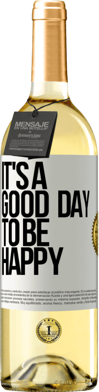 29,95 € Бесплатная доставка | Белое вино Издание WHITE It's a good day to be happy Белая этикетка. Настраиваемая этикетка Молодое вино Урожай 2023 Verdejo