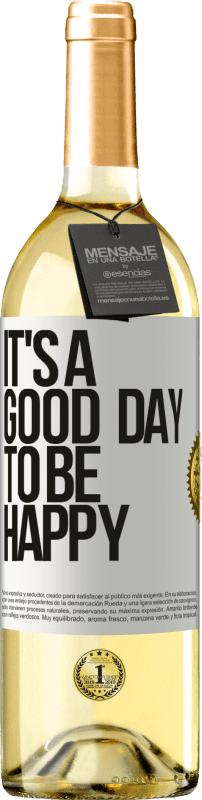 «It's a good day to be happy» Edición WHITE