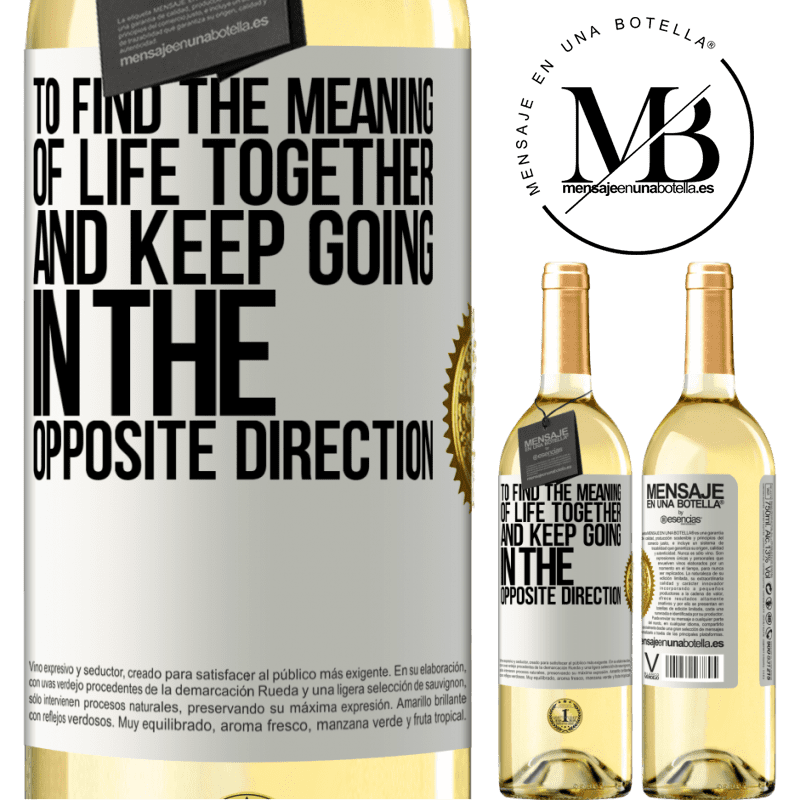 29,95 € Free Shipping | White Wine WHITE Edition To find the meaning of life together and keep going in the opposite direction White Label. Customizable label Young wine Harvest 2022 Verdejo