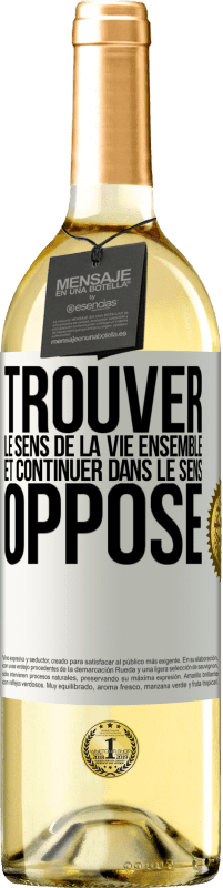 29,95 € | Vin blanc Édition WHITE Trouver le sens de la vie ensemble et continuer dans le sens opposé Étiquette Blanche. Étiquette personnalisable Vin jeune Récolte 2024 Verdejo