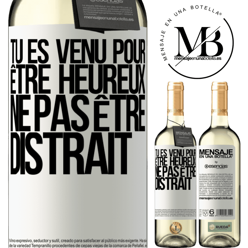 «Tu es venu pour être heureux ne te déconcentre pas» Édition WHITE