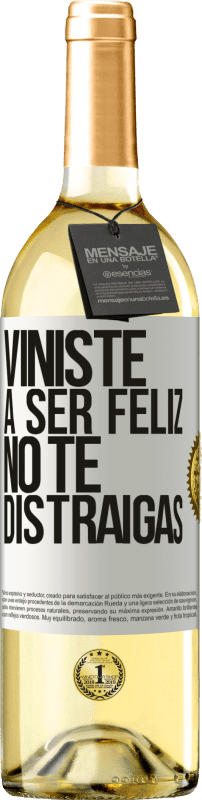 29,95 € | Vino Blanco Edición WHITE Viniste a ser feliz, no te distraigas Etiqueta Blanca. Etiqueta personalizable Vino joven Cosecha 2023 Verdejo